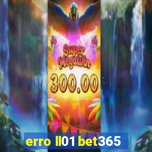 erro ll01 bet365
